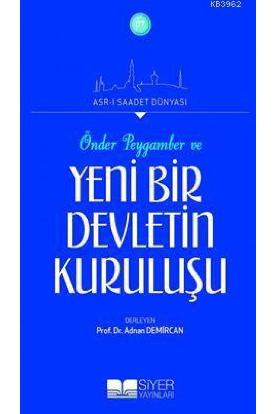 Önder Peygamber ve Yeni Bir Devletin Kuruluşu; Asr-ı Saadet Dünyası