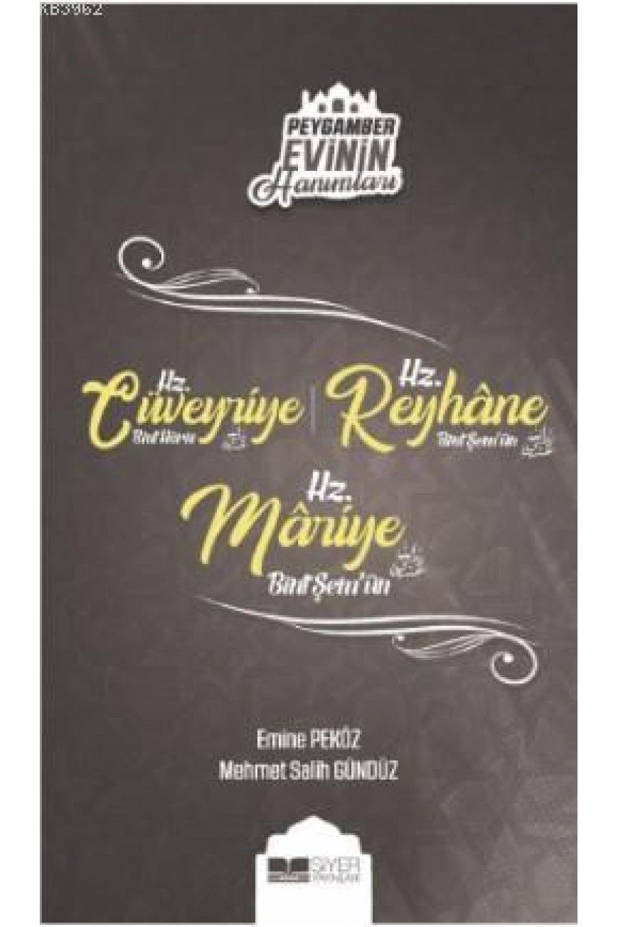 Hz. Cüveyriye Bint Haris - Hz. Reyhane Bint Şem'un - Hz. Mariye Bint Şem'un; Peygamber Evinin Hanımları - 8