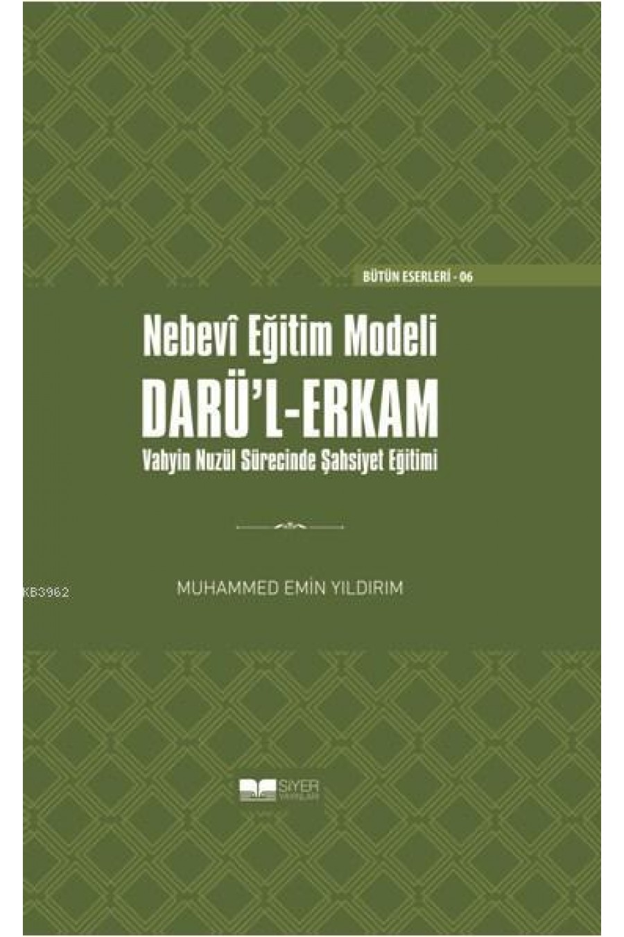 Nebevî Eğitim Modeli Darü'l-Erkam; ‘Vahyin Nüzel Sürecinde Şahsiyet Eğitimi (Ciltli)