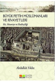 Büyük Fetih Müslümanları ve Rivayetleri; Hz. Muaviye ve Hadisçiliği