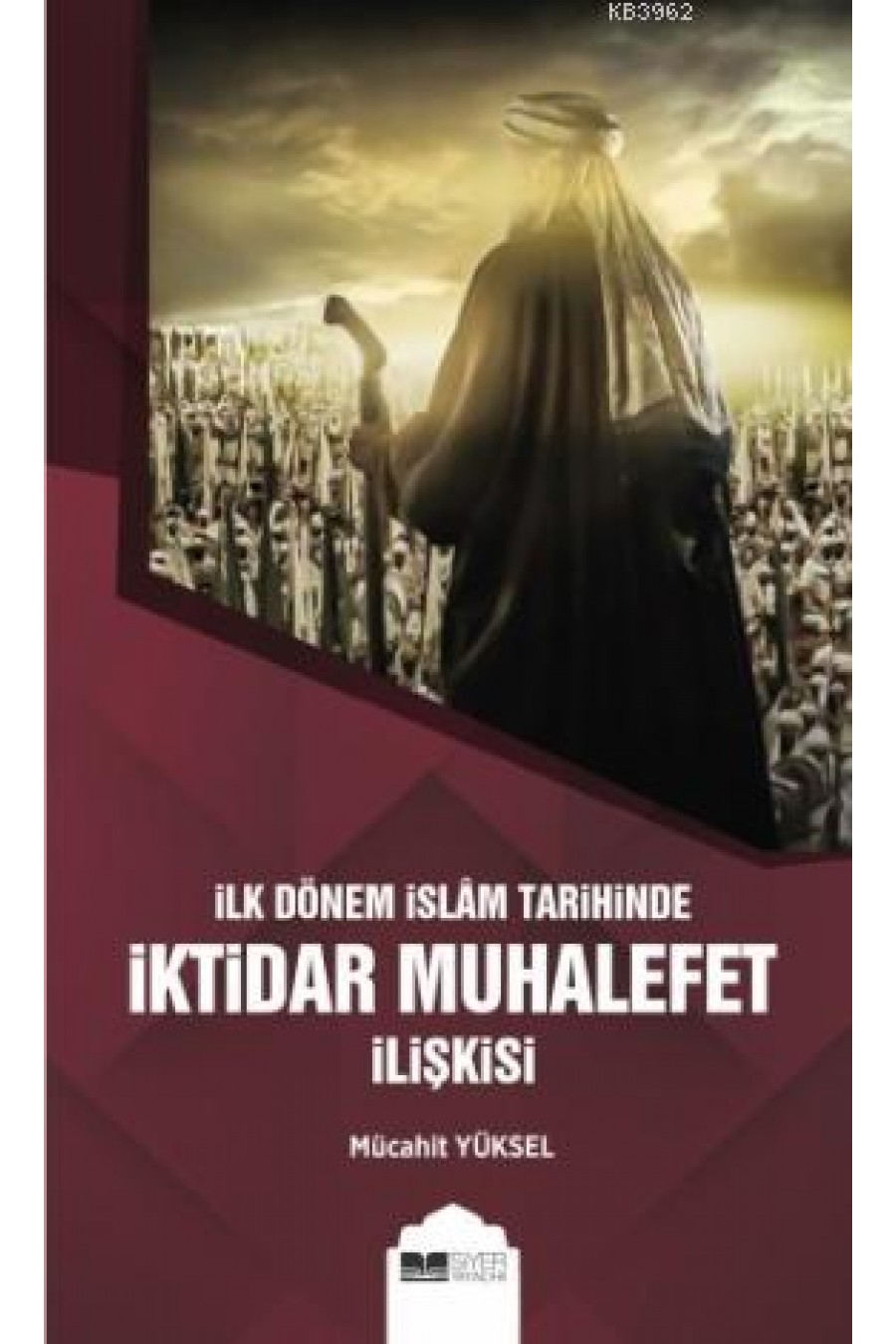 İlk Dönem İslam Tarihinde İktidar Muhalefet İlişkisi