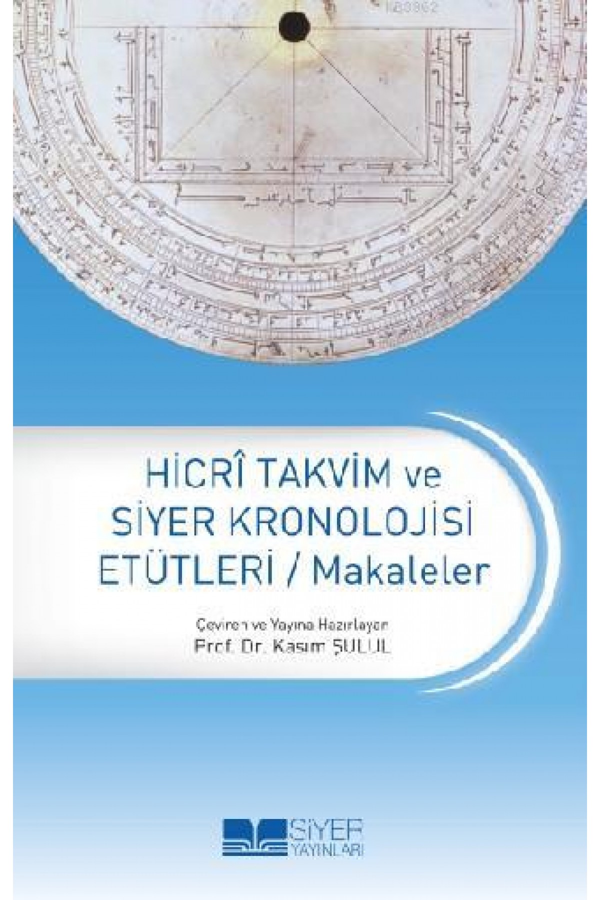 Hicri Takvim ve Siyer Kronolojisi Etütleri