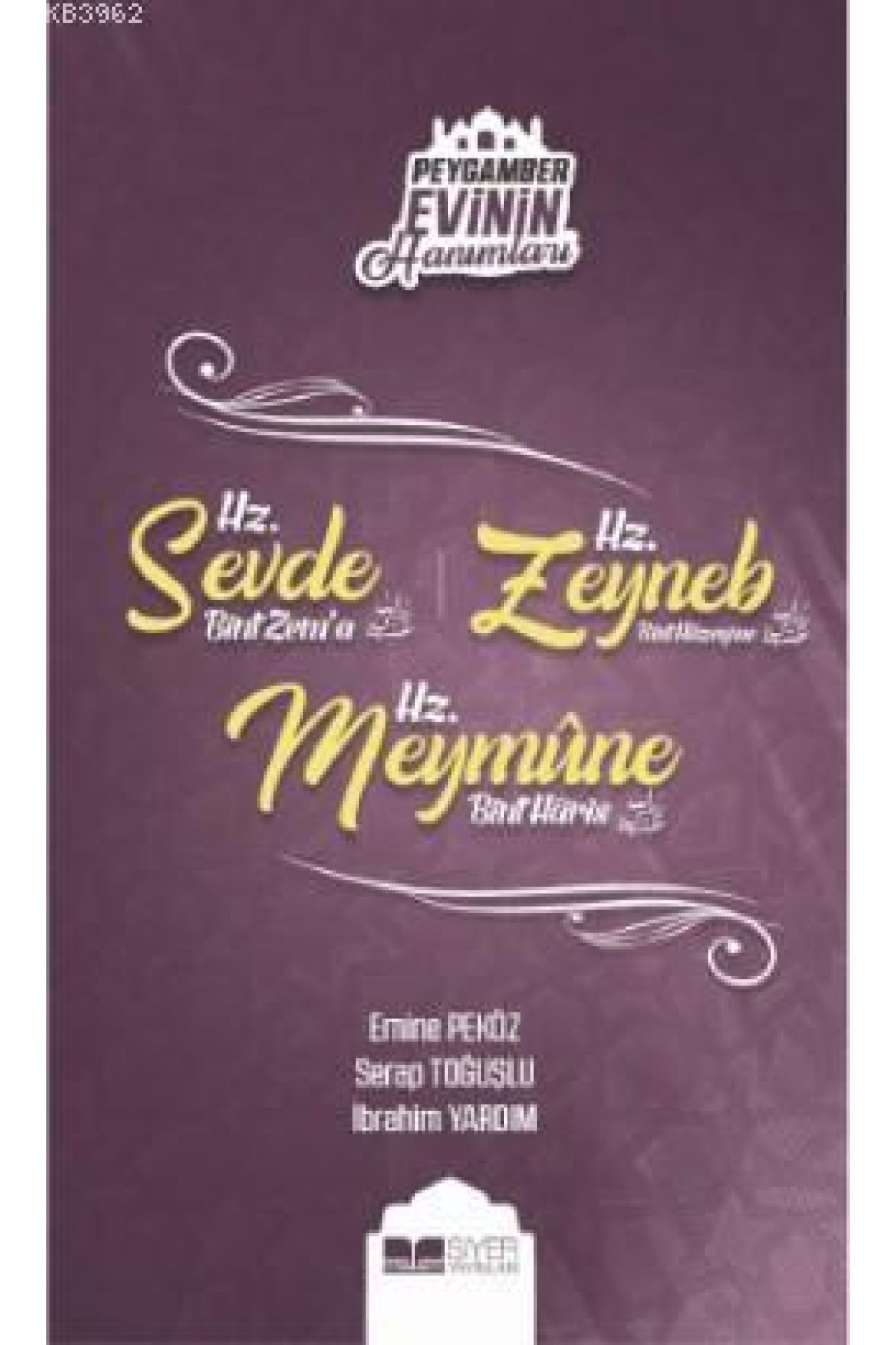 Hz. Sevde Bint Zem'a - Hz. Zeynep Bint Hüzeyma - Hz. Meymüne Bint Haris; Peygamber Evinin Hanımları - 4