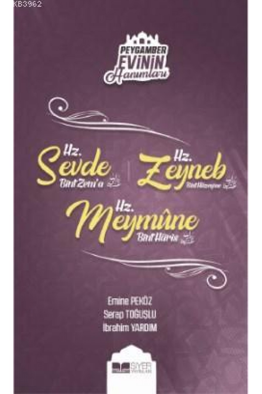 Hz. Sevde Bint Zem'a - Hz. Zeynep Bint Hüzeyma - Hz. Meymüne Bint Haris; Peygamber Evinin Hanımları - 4