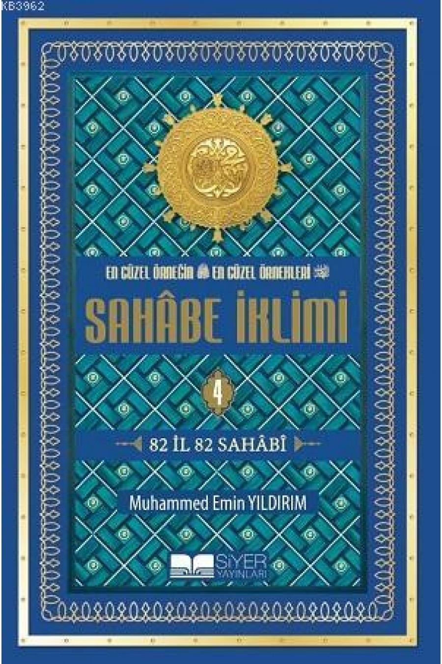 En Güzel Örneğin En Güzel Örnekleri - Sahabe İklimi (4.Cilt); 82 İl 82 Sahabi