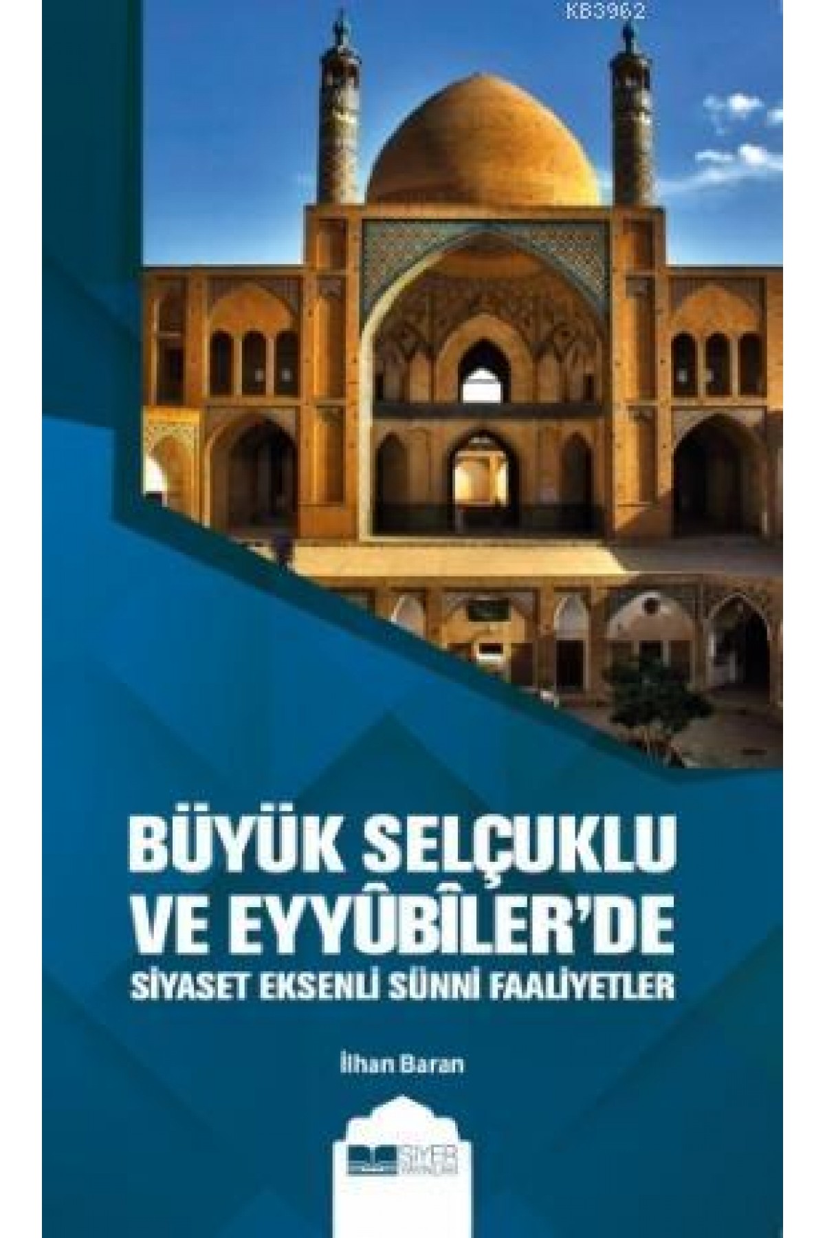 Büyük Selçuklu ve Eyyübiler'de Siyaset Eksenli Sünni Faaliyetler