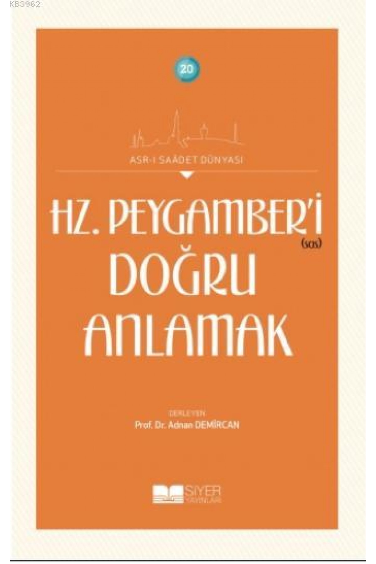 Hz. Peygamber'i Doğru Anlamak; Asr-ı Saadet Dünyası 20