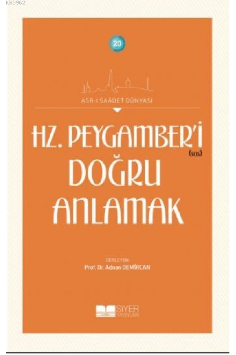 Hz. Peygamber'i Doğru Anlamak; Asr-ı Saadet Dünyası 20