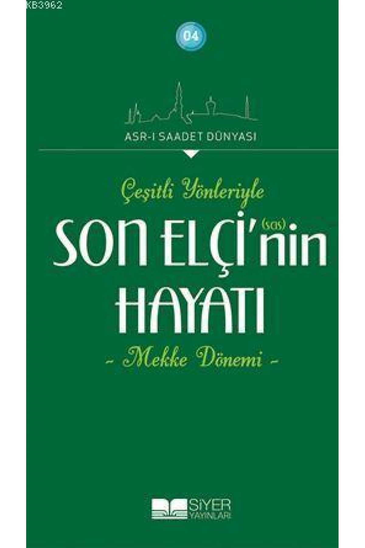 Son Elçi'nin (sas) Hayatı; Çeşitli Yönleriyle Mekke Dönemi