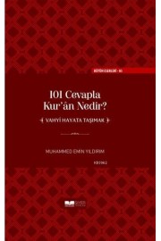 101 Cevapla Kur'an Nedir? ‘‘Vahyi Hayata Taşımak'' (ciltli)