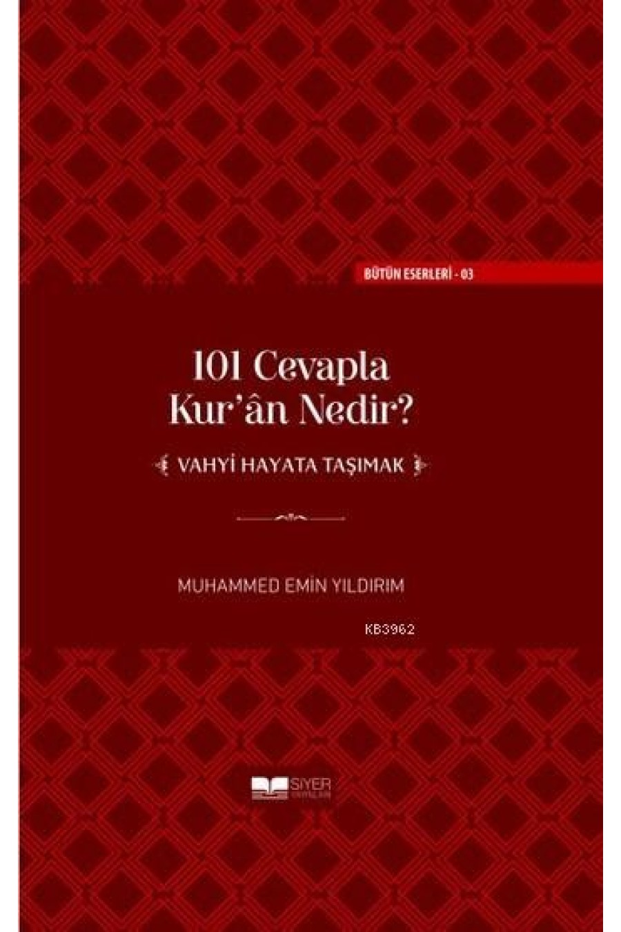 101 Cevapla Kur'an Nedir? ‘‘Vahyi Hayata Taşımak'' (ciltli)