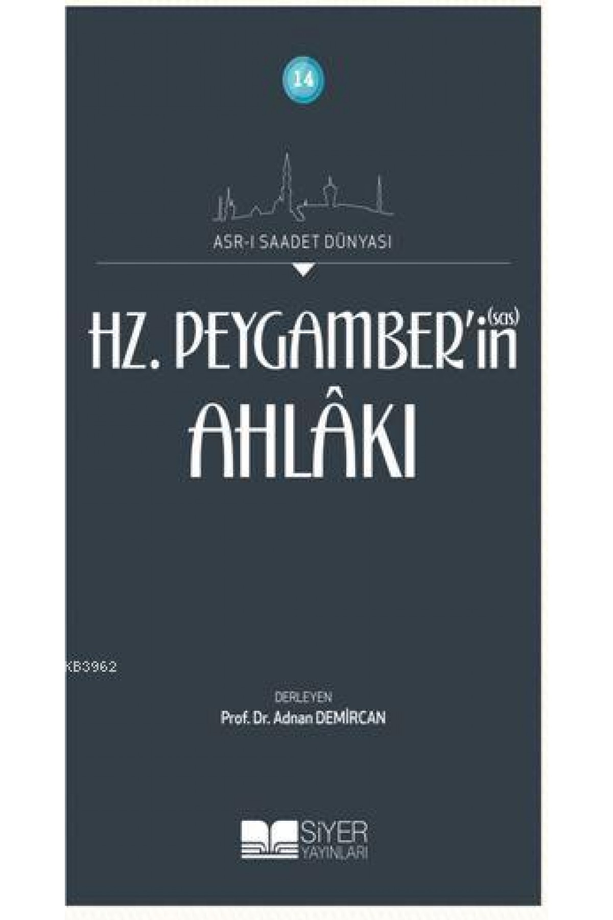 14-Asr-i Saadet Dünyası Hz. Peygamber'in(sas) Ahlakı; Asr-I Saadet Dünyası