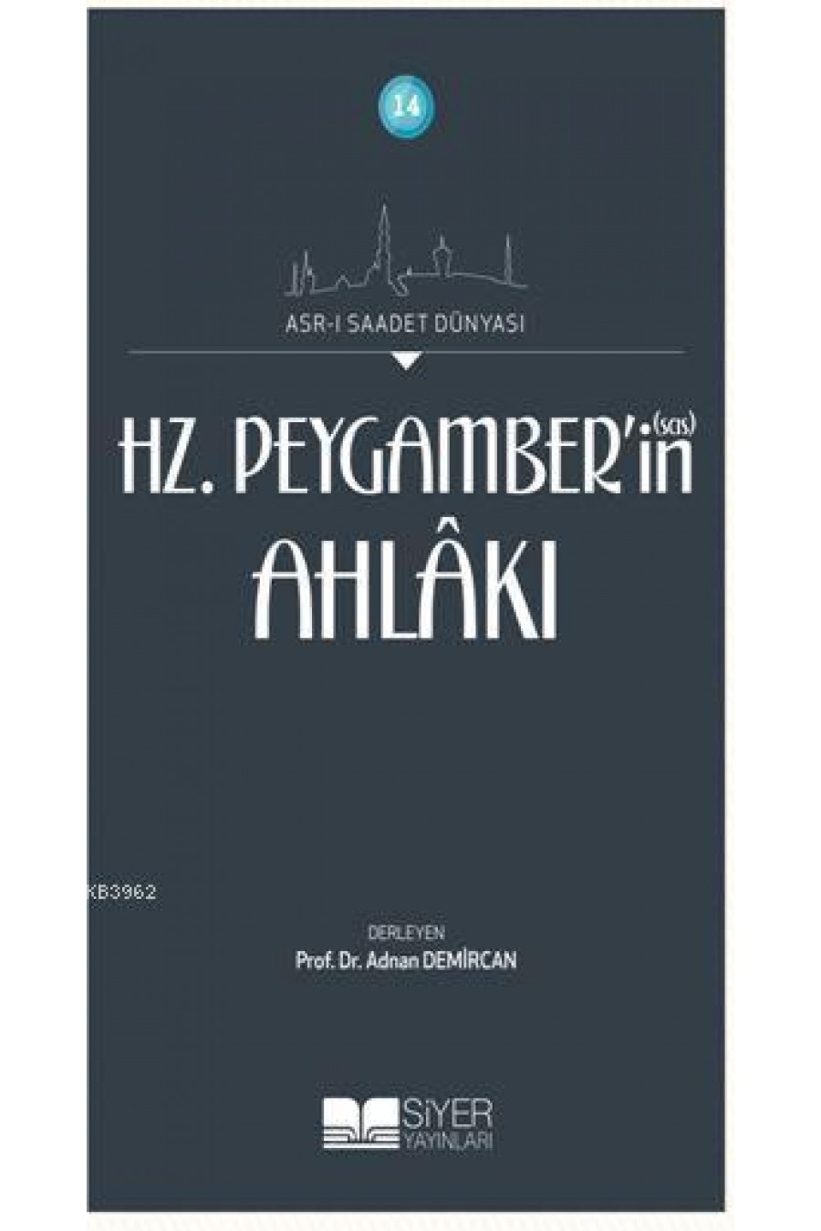 14-Asr-i Saadet Dünyası Hz. Peygamber'in(sas) Ahlakı; Asr-I Saadet Dünyası